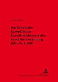 Die Reform Des Europaeischen Kartellverfahrensrechts Durch Die Verordnung (Eg) Nr. 1/2003