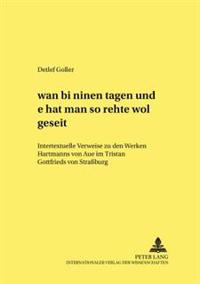 «Wan Bî Mînen Tagen Und Ê Hât Man Sô Rehte Wol Geseit»