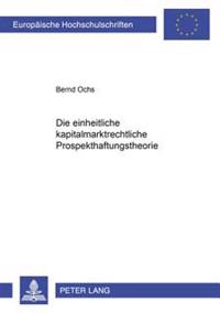 Die Einheitliche Kapitalmarktrechtliche Prospekthaftungstheorie