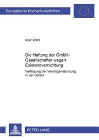 Die Haftung Der Gmbh-Gesellschafter Wegen Existenzvernichtung