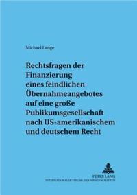 Rechtsfragen Der Finanzierung Eines Feindlichen Uebernahmeangebotes