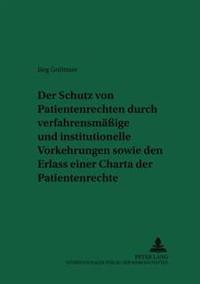 Der Schutz Von Patientenrechten Durch Verfahrensmaeßige Und Institutionelle Vorkehrungen Sowie Den Erlass Einer Charta Der Patientenrechte
