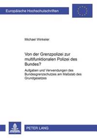 Von Der Grenzpolizei Zur «Multifunktionalen Polizei Des Bundes»?