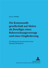 Die Kommanditgesellschaft Auf Aktien ALS Beteiligte Eines Beherrschungsvertrags Und Einer Eingliederung