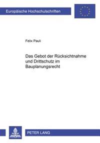 Das Gebot der Ruecksichtnahme und Drittschutz im Bauplanungsrecht