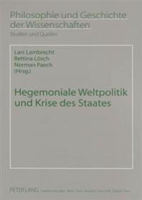 Hegemoniale Weltpolitik Und Krise Des Staates