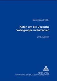 Akten Um Die Deutsche Volksgruppe in Rumaenien 1937-1945