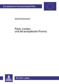 Paris, London und die europaeische Provinz