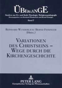Variationen Des Christseins - Wege Durch Die Kirchengeschichte