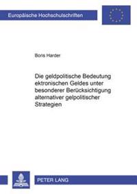 Die Geldpolitische Bedeutung Elektronischen Geldes Unter Besonderer Beruecksichtigung Alternativer Geldpolitischer Strategien