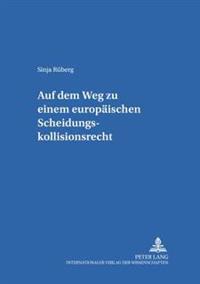 Auf dem Weg zu einem europaeischen Scheidungskollisionsrecht