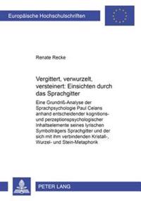 Vergittert, Verwurzelt, Versteinert: Einsichten Durch Das «Sprachgitter»