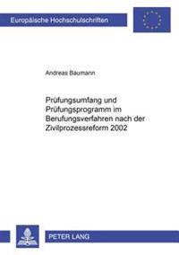 Pruefungsumfang Und Pruefungsprogramm Im Berufungsverfahren Nach Der Zivilprozessreform 2002