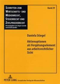 Aktienoptionen als Verguetungselement aus arbeitsrechtlicher Sicht