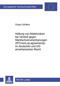 Haftung Von Altaktionaeren Bei Verstoß Gegen Marktschutzvereinbarungen («Iipo-Lock-Up-Agreements») Im Deutschen Und Us-Amerikanischen Recht