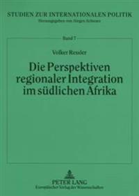 Die Perspektiven Regionaler Integration Im Suedlichen Afrika