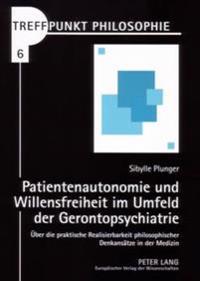 Patientenautonomie Und Willensfreiheit Im Umfeld Der Gerontopsychiatrie