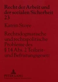 Rechtsdogmatische Und Rechtspolitische Probleme Des § 14 Abs. 2 Teilzeit- Und Befristungsgesetz