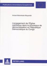 L'Engagement de l'Église Catholique Dans Le Processus de Démocratisation En République Démocratique Du Congo