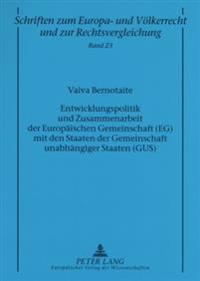Entwicklungspolitik Und Zusammenarbeit Der Europaeischen Gemeinschaft (Eg) Mit Den Staaten Der Gemeinschaft Unabhaengiger Staaten (Gus)