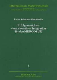 Erfolgsaussichten Einer Monetaeren Integration Fuer Den Mercosur