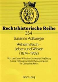Wilhelm Kisch - Leben und Wirken (1874-1952)