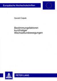 Bestimmungsfaktoren Kurzfristiger Wechselkursbewegungen