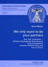 «We Only Want to Be Your Partners»