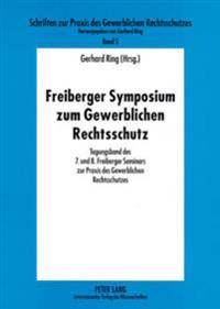 Freiberger Symposium Zum Gewerblichen Rechtsschutz