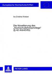 Die Novellierung Des «Hochschullehrerprivilegs» (§ 42 Arbnerfg)