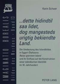 «...Dette Hidindtil SAA Lidet, Dog Mangesteds Urigtig Bekiendte Land».