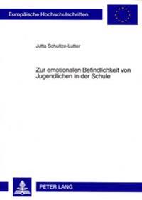 Zur Emotionalen Befindlichkeit Von Jugendlichen in Der Schule