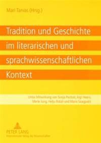 Tradition Und Geschichte Im Literarischen Und Sprachwissenschaftlichen Kontext