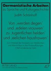 Von «Werden Degen» Und «Edelen Vrouwen» Zu «Tugentlichen Helden» Und «Eelichen Hausfrawen»