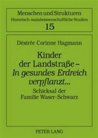 Kinder Der Landstraße - «In Gesundes Erdreich Verpflanzt»...