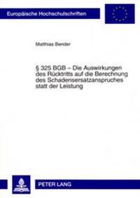 § 325 Bgb - Die Auswirkungen Des Ruecktritts Auf Die Berechnung Des Schadensersatzanspruches Statt Der Leistung