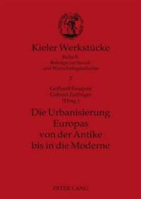 Die Urbanisierung Europas Von Der Antike Bis in Die Moderne