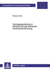 Vertragsgestaltung in Hinblick Auf Die Drohende Insolvenzanfechtung