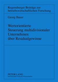 Wertorientierte Steuerung Multidivisionaler Unternehmen Ueber Residualgewinne