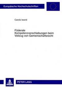 Foederale Kompetenzverschiebungen Beim Vollzug Von Gemeinschaftsrecht