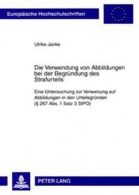 Die Verwendung Von Abbildungen Bei Der Begruendung Des Strafurteils