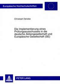 Die Implementierung Eines Pruefungsausschusses in Die Deutsche Aktiengesellschaft Und Europaeische Gesellschaft (Se)
