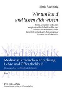 «Wir Tun Kund Und Lassen Dich Wissen»