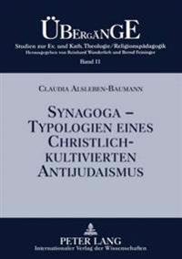 Synagoga - Typologien eines christlich-kultivierten Antijudaismus