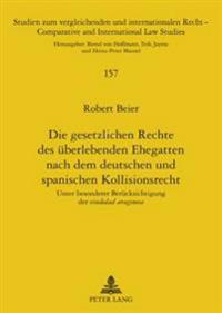 Die Gesetzlichen Rechte Des Ueberlebenden Ehegatten Nach Dem Deutschen Und Spanischen Kollisionsrecht