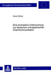 Eine Kontrastive Untersuchung Zur Deutschen Und Japanischen Chat-Kommunikation