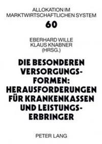 Die Besonderen Versorgungsformen: Herausforderungen Fuer Krankenkassen Und Leistungserbringer