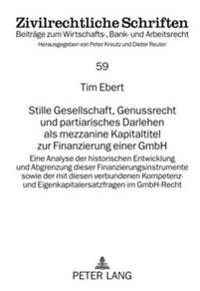 Stille Gesellschaft, Genussrecht Und Partiarisches Darlehen ALS Mezzanine Kapitaltitel Zur Finanzierung Einer Gmbh