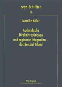 Auslaendische Direktinvestitionen Und Regionale Integration - Das Beispiel Irland