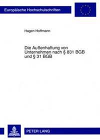 Die Außenhaftung Von Unternehmen Nach § 831 Bgb Und § 31 Bgb